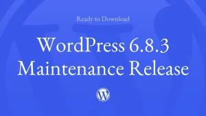 Read more about the article WordPress 6.8.3 Released: What You Need to Know