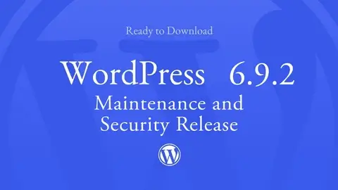 Read more about the article WordPress 6.9.2 Maintenance and Security Release: Essential Update Guide