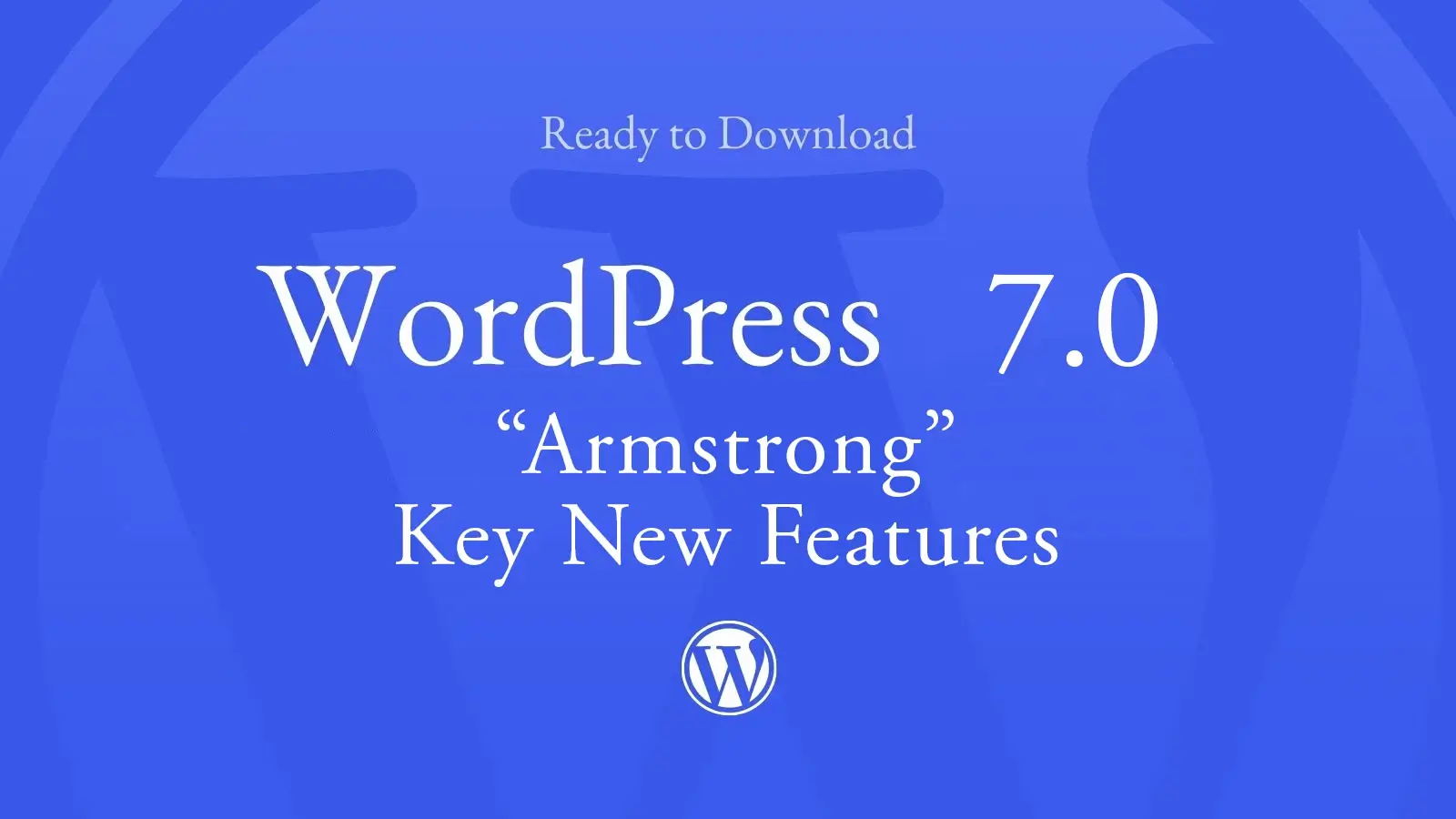 Read more about the article WordPress 7.0 “Armstrong” Key New Features