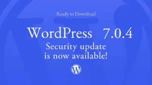 Read more about the article WordPress 7.0.4 Security update is now available!