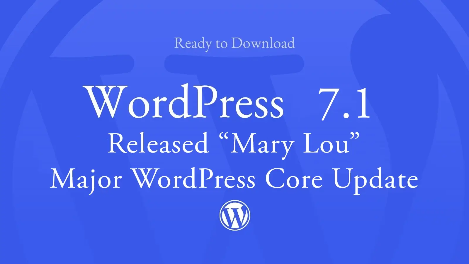 Read more about the article WordPress 7.1 “Mary Lou” Released What’s New